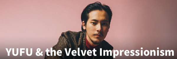 YUFU & the Velvet Impressionism